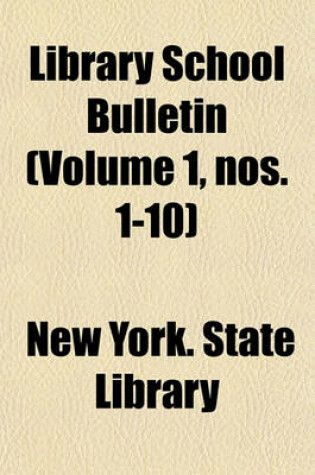 Cover of Library School Bulletin (Volume 1, Nos. 1-10)