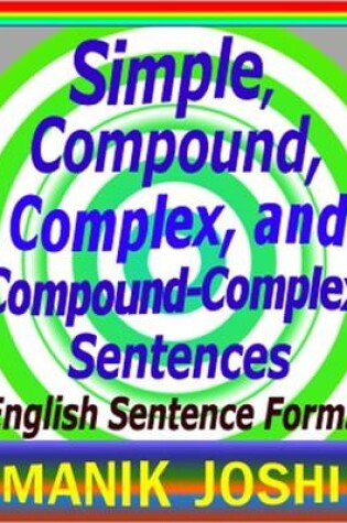 Cover of Simple, Compound, Complex, and Compound Complex Sentences - English Sentence Forms