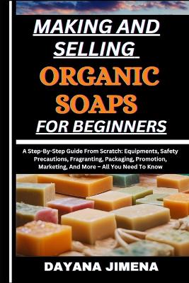 Book cover for Making and Selling Organic Soaps for Beginners