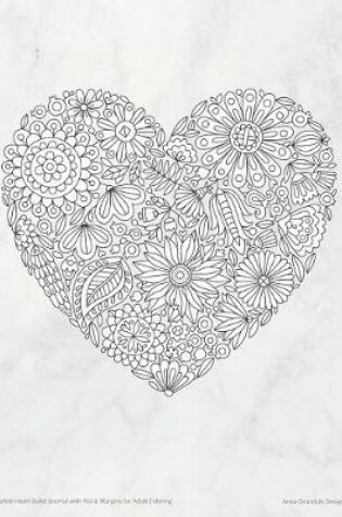 Cover of Marble Heart Bullet Journal with Floral Margins for Adult Coloring