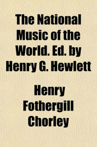 Cover of The National Music of the World. Ed. by Henry G. Hewlett