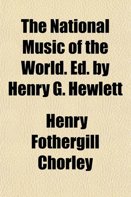 Book cover for The National Music of the World. Ed. by Henry G. Hewlett