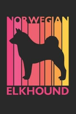 Cover of Vintage Norwegian Elkhound Notebook - Gift for Norwegian Elkhound Lovers - Norwegian Elkhound Journal