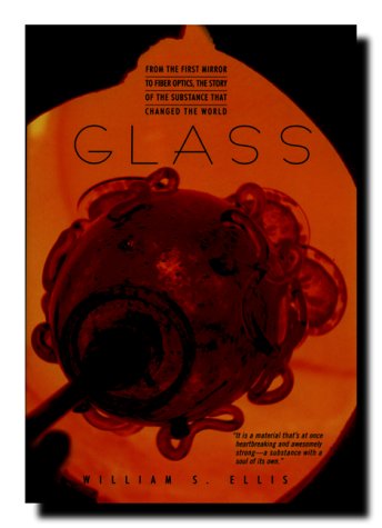 Book cover for Glass: from the First Mirror to Fiber Optics, the Story of the Substance That Changed the World