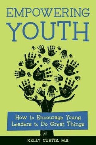 Cover of Empowering Youth: How to Encourage Young Leaders to Do Great Things