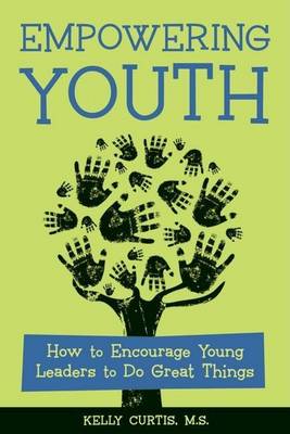 Cover of Empowering Youth: How to Encourage Young Leaders to Do Great Things