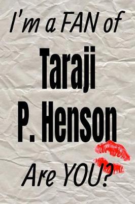 Cover of I'm a Fan of Taraji P. Henson Are You? Creative Writing Lined Journal