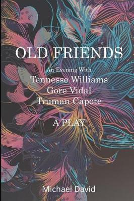 Book cover for OLD FRIENDS - Tennessee Williams, Gore Vidal, Truman Capote