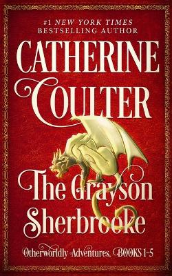 The Grayson Sherbrooke Otherworldly Adventures, Books 1-5 by Catherine Coulter