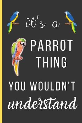 Book cover for It's a Parrot Thing You Wouldn't Understand