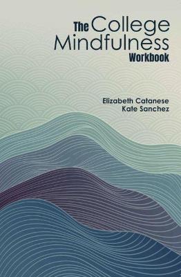 Book cover for The College Mindfulness Workbook