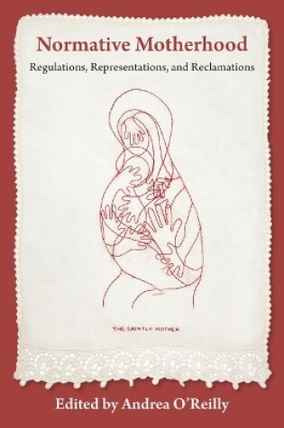 Cover of Normative Motherhood: