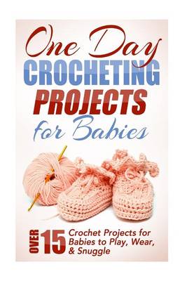 Book cover for One Day Crocheting Projects for Babies