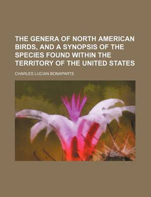 Book cover for The Genera of North American Birds, and a Synopsis of the Species Found Within the Territory of the United States