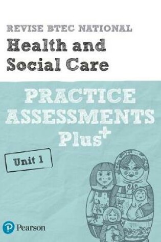 Cover of Revise BTEC National Health and Social Care Unit 1 Practice Assessments Plus