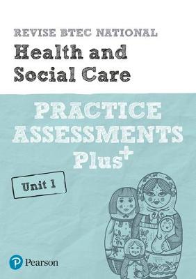 Book cover for Revise BTEC National Health and Social Care Unit 1 Practice Assessments Plus