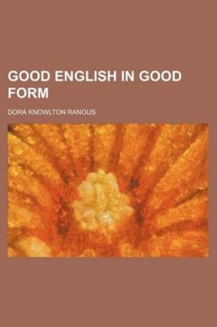 Cover of Good English in Good Form