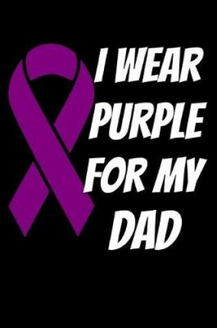 Cover of I Wear Purple For My Dad