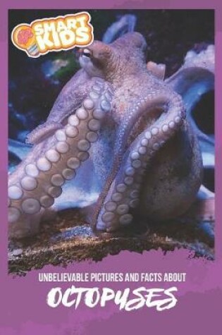 Cover of Unbelievable Pictures and Facts About Octopuses