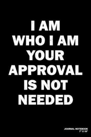 Cover of I Am Who I Am Your Approval Is Not Needed