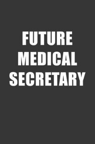 Cover of Future Medical Secretary Notebook