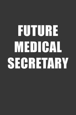 Book cover for Future Medical Secretary Notebook