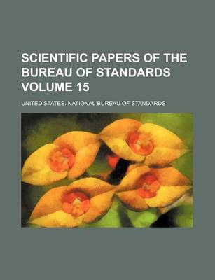 Book cover for Scientific Papers of the Bureau of Standards Volume 15