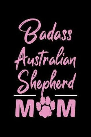 Cover of Badass Australian Shepherd Mom