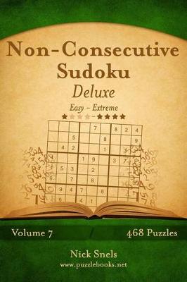 Cover of Non-Consecutive Sudoku Deluxe - Easy to Extreme - Volume 7 - 468 Logic Puzzles