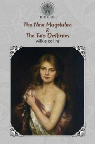 Cover of The New Magdalen & The Two Destinies
