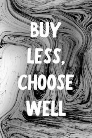 Cover of Buy Less Choose Well