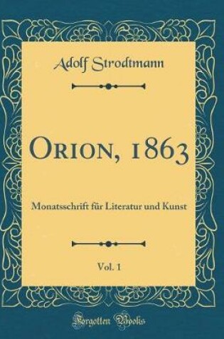 Cover of Orion, 1863, Vol. 1: Monatsschrift für Literatur und Kunst (Classic Reprint)