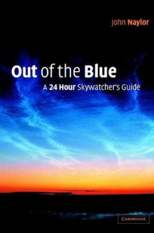 Cover of Out of the Blue: A 24-Hour Skywatcher S Guide