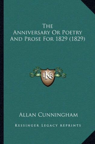 Cover of The Anniversary or Poetry and Prose for 1829 (1829) the Anniversary or Poetry and Prose for 1829 (1829)