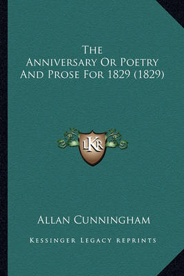 Book cover for The Anniversary or Poetry and Prose for 1829 (1829) the Anniversary or Poetry and Prose for 1829 (1829)