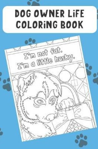 Cover of Dog Owner Life Coloring Book