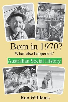 Book cover for Born in 1970? What else happened?!