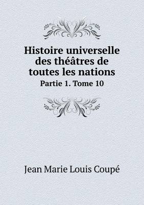 Book cover for Histoire universelle des théâtres de toutes les nations Partie 1. Tome 10