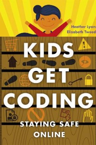 Cover of Kids Get Coding: Staying Safe Online