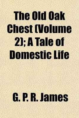 Book cover for The Old Oak Chest (Volume 2); A Tale of Domestic Life