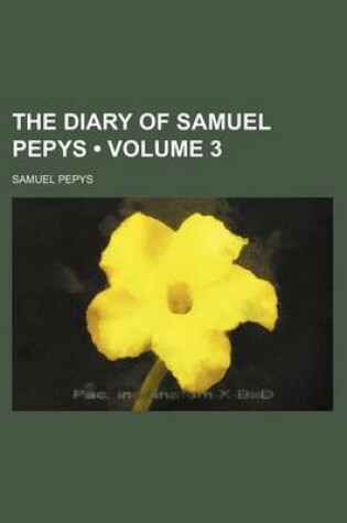 Cover of The Diary of Samuel Pepys (Volume 3)