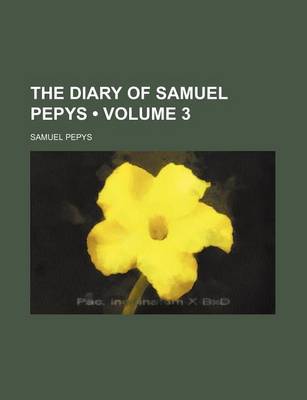 Book cover for The Diary of Samuel Pepys (Volume 3)