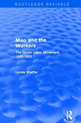 Cover of Mao Zedong and Workers: The Labour Movement in Hunan Province, 1920-23