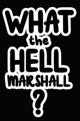 Cover of What the Hell Marshall?