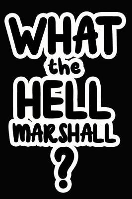 Book cover for What the Hell Marshall?