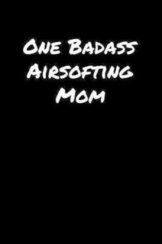 Cover of One Badass Airsofting Mom