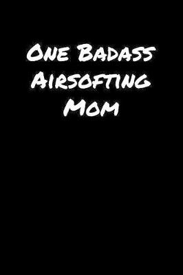 Book cover for One Badass Airsofting Mom