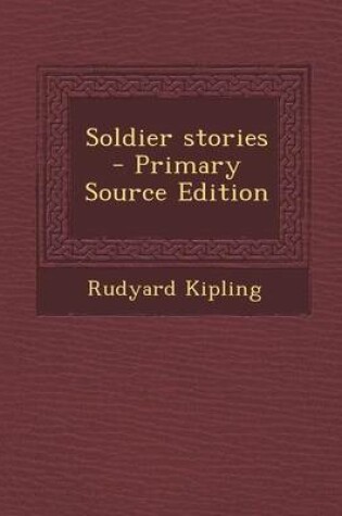 Cover of Soldier Stories - Primary Source Edition