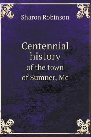 Cover of Centennial History of the Town of Sumner, Me
