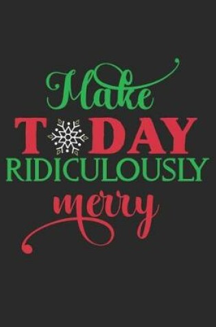 Cover of Make Today Ridiculously Merry
